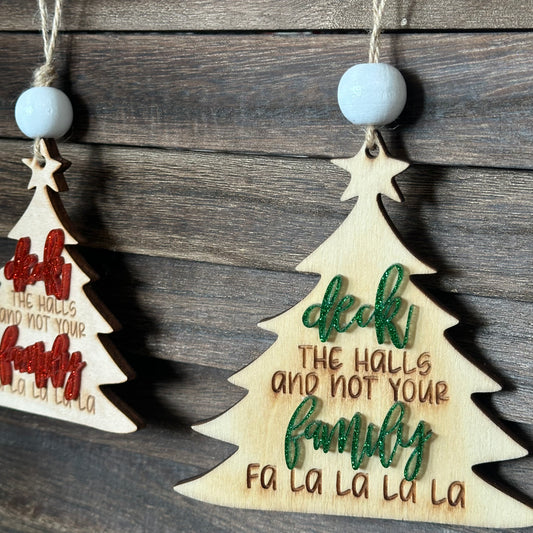 Ornament - Deck the halls and not your family