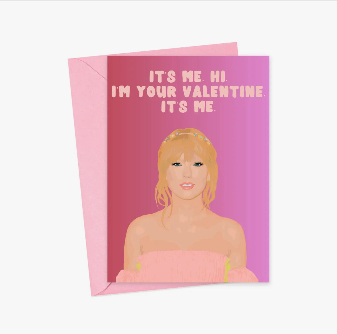 Card - It’s me, hi, I’m your Valentine, it’s me