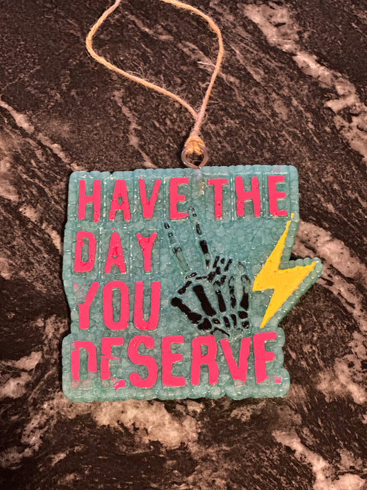 Freshie - Have the day you deserve
