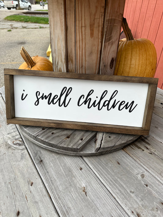 I Smell Children Wood Sign