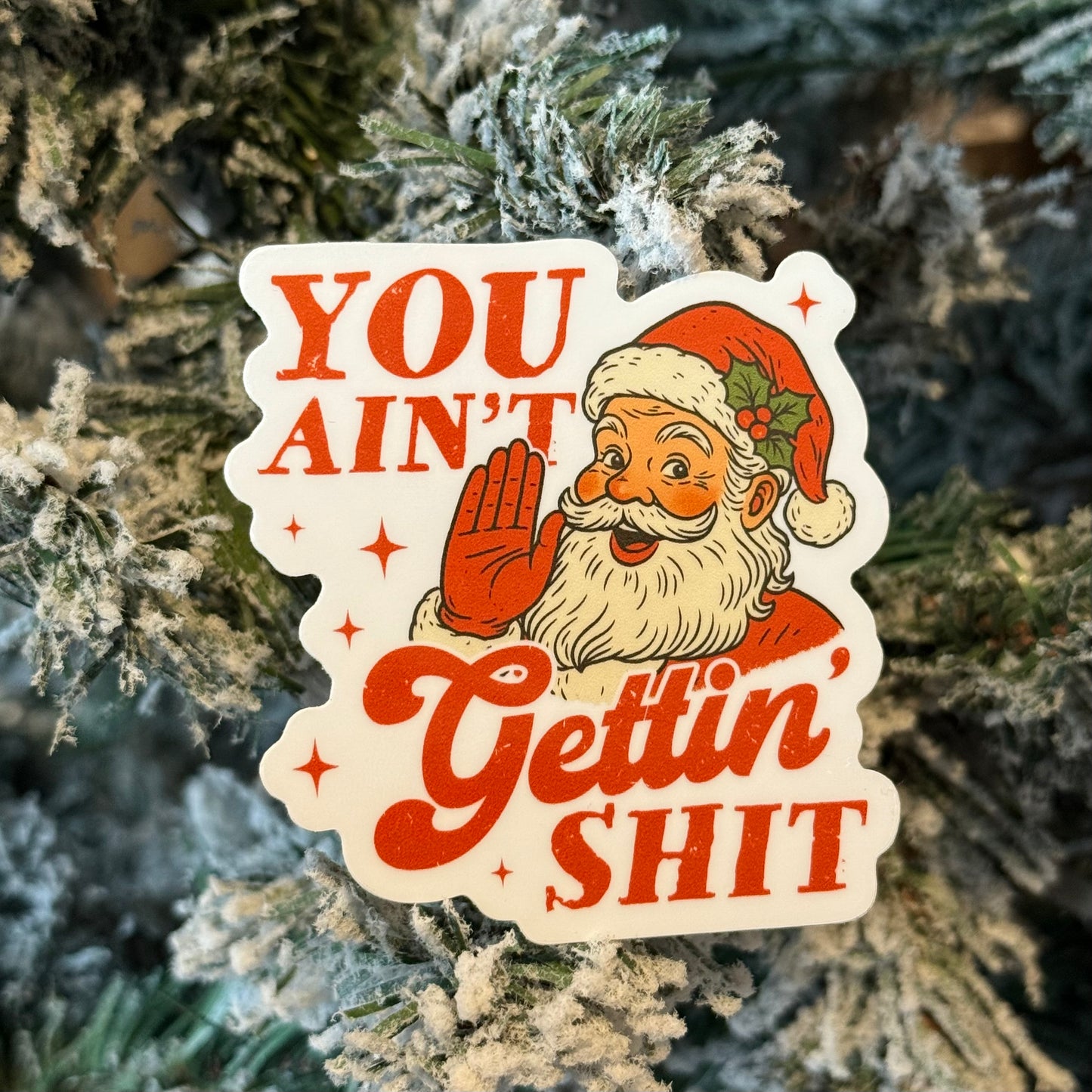Sticker - You ain’t gettin’ shit