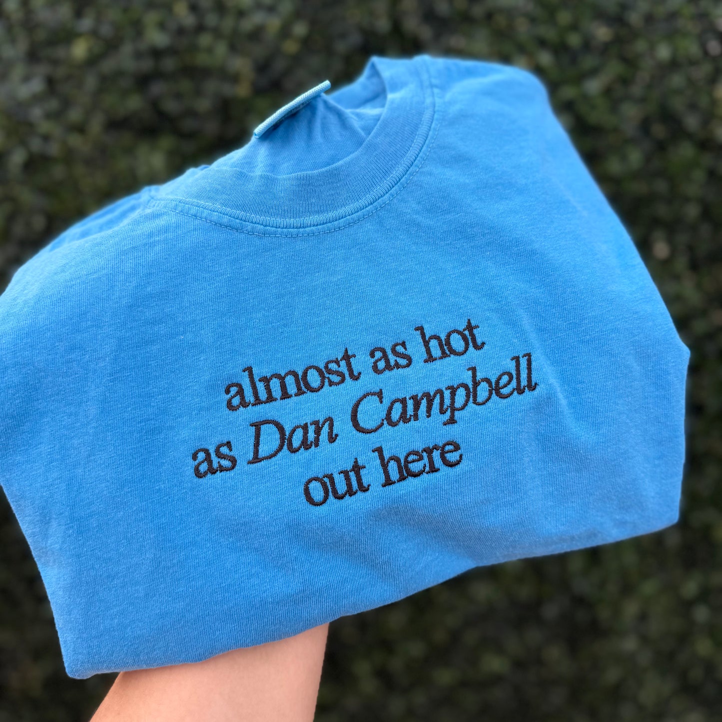 Embroidered Almost as hot as Dan Campbell out here (pre-order)