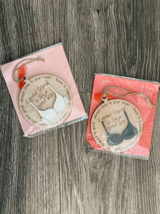 Ornament - A good friend is like a good bra